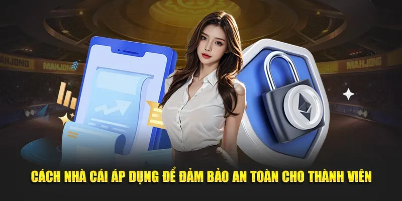 Cách nhà cái áp dụng để đảm bảo an toàn cho thành viên