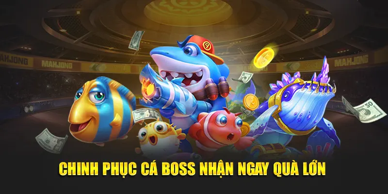 Chinh phục Cá Boss nhận ngay quà lớn 